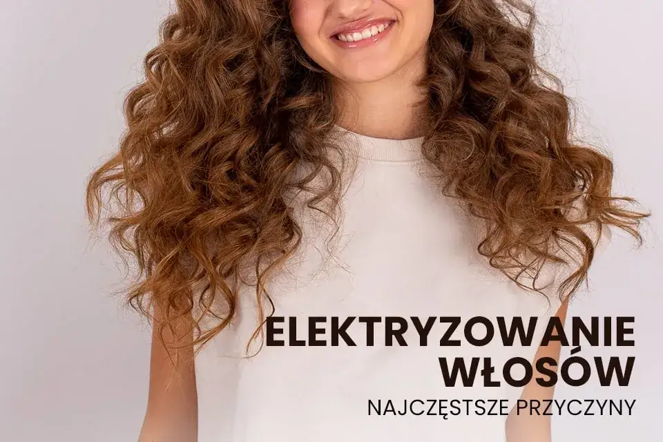 Dlaczego włosy się elektryzują? Zrozum zjawisko fizyki elektrostatyki