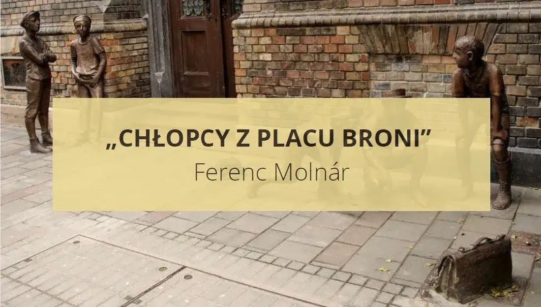 Chłopcy z Placu Broni: Analiza lektury w pigułce. Najważniejsze wątki