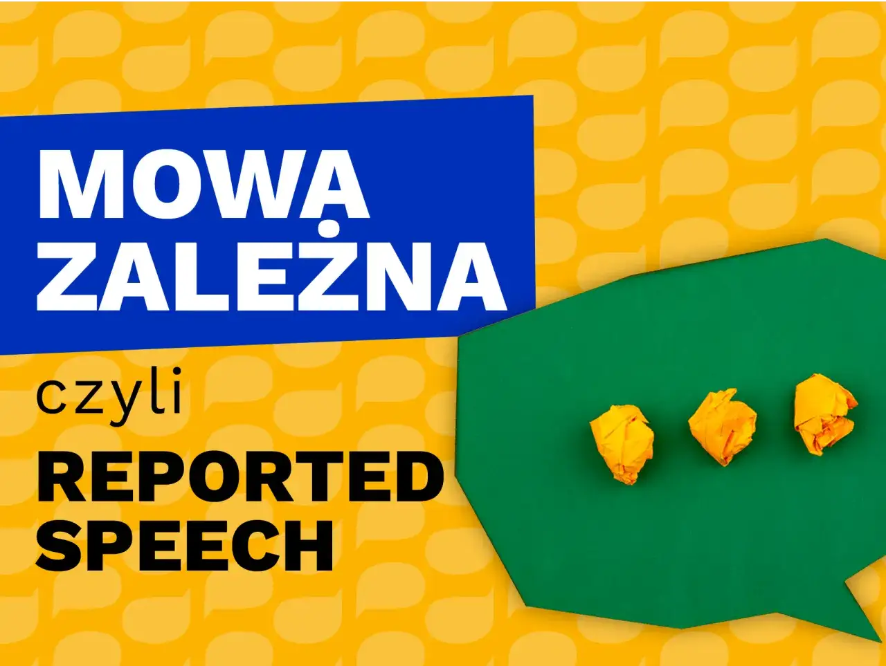 Mowa zależna, czyli Reported Speech. Angielski następstwo czasów w pigułce. Trzy pomięte kartki symbolizują trudności.