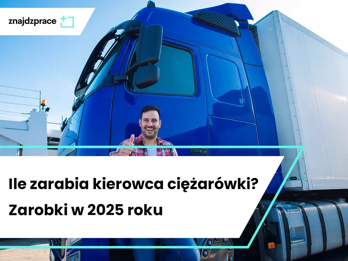 Ile zarabia kierowca ciężarówki w Polsce? Mediana i realne stawki