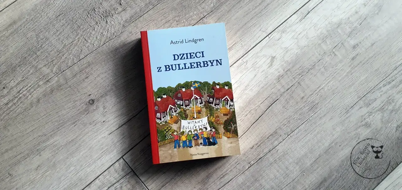 Dzieci z Bullerbyn: Ponadczasowa lektura? Recenzja i porady