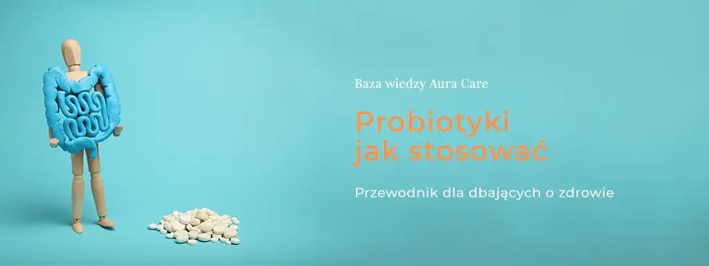 Jak zażywać probiotyk, aby uniknąć błędów i wspierać zdrowie?
