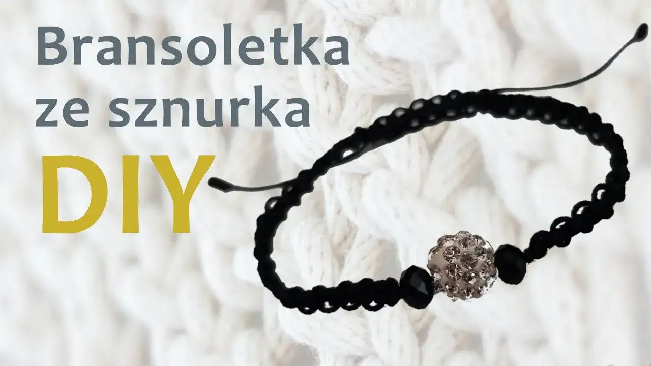 Jak zaplatać bransoletki ze sznurka - proste techniki i porady