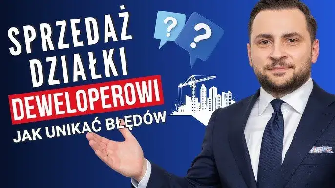 Sprzedaż działki deweloperowi: Jak zmaksymalizować zysk i uniknąć pułapek?