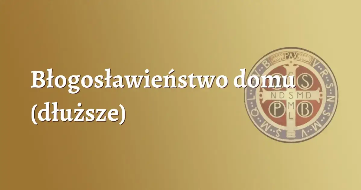 Jak samodzielnie pobłogosławić dom? Pełny przewodnik i modlitwy
