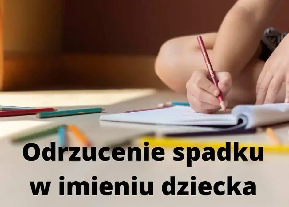 Odrzucenie spadku przez małoletniego - pytania, które zada sąd