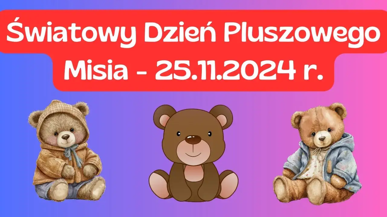 Twój miś czeka! Dzień Pluszowego Misia (25.11): Historia i pomysły