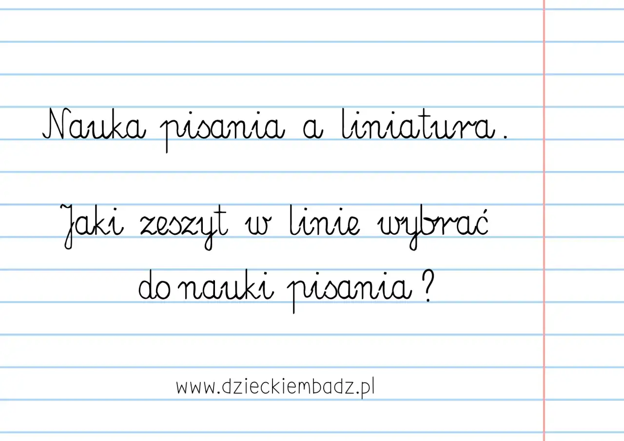 Napis na zeszycie w linie: Nauka pisania a liniatura. Jaki zeszyt wybrać do nauki pisania?