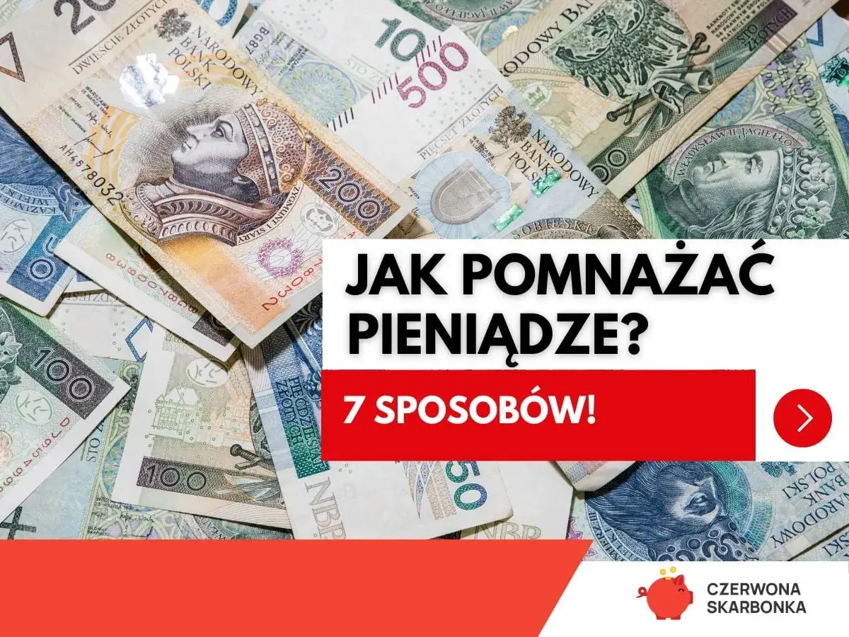Stos banknotów złotowych. Napis: "Jak pomnażać pieniądze? 7 sposobów!".