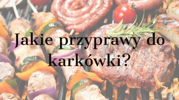 Najlepsze przyprawy do karkówki: 8 sekretów mistrzowskiego marynowania