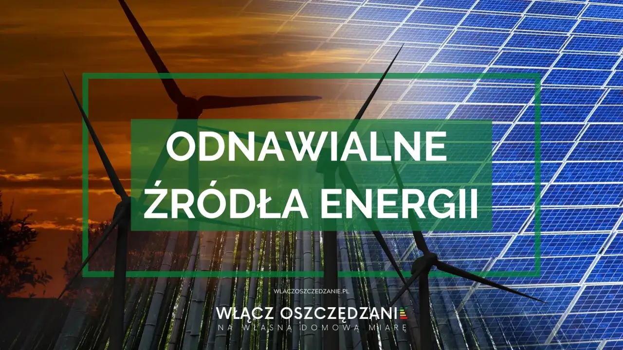 OZE: Co to znaczy? Pełny przewodnik po Odnawialnych Źródłach Energii