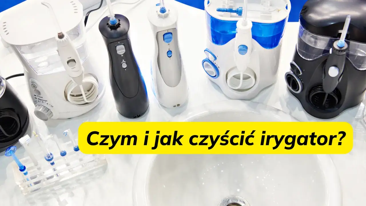 Jak czyścić irygator? Pełen poradnik dla higieny i trwałości