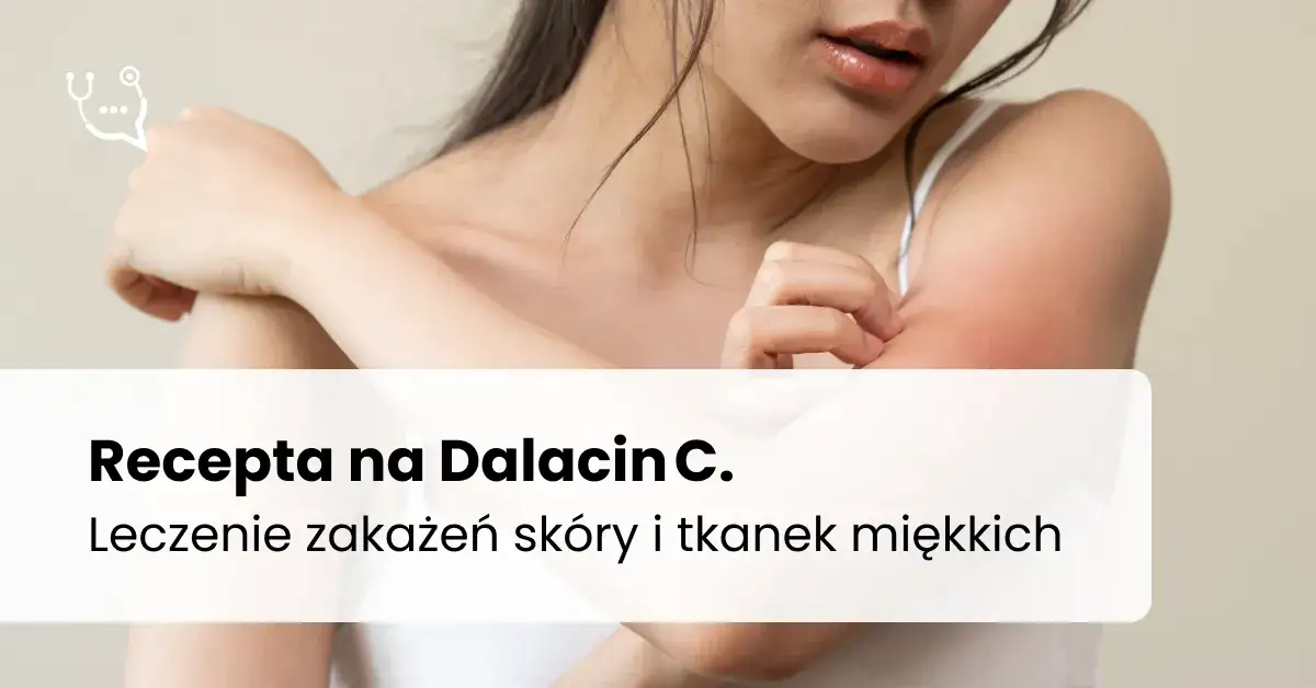 Dalacin lek na co? Skuteczne leczenie infekcji i powikłań
