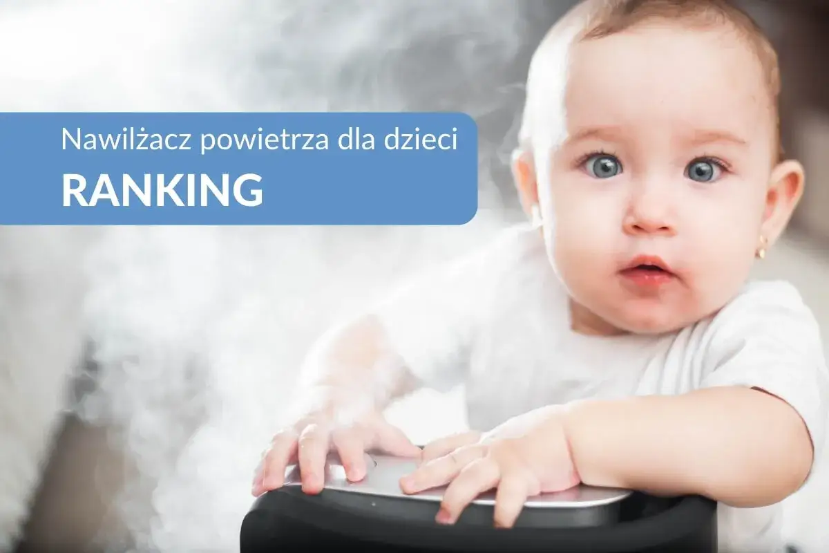 Co daje nawilżacz powietrza dla dzieci? Zdrowie i komfort w domu