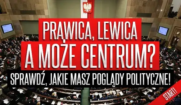 Prawica czy lewica quiz – odkryj swoje polityczne przekonania teraz