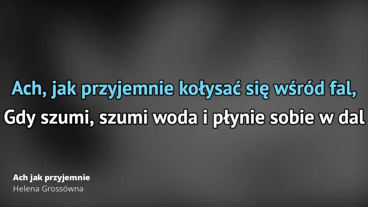 Tekst piosenki Ach jak przyjemnie - poznaj każdą zwrotkę tej kultowej melodii