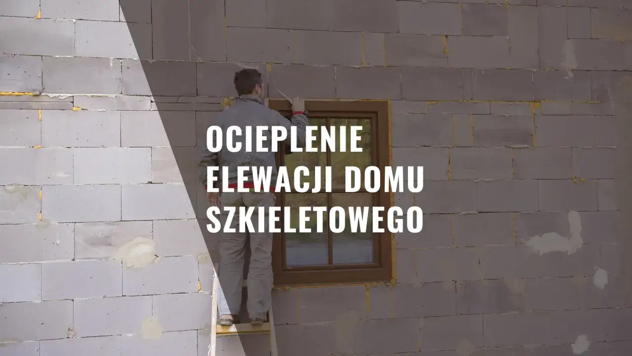 Dom szkieletowy: styropian czy wełna? Kluczowe różnice i wybór izolacji