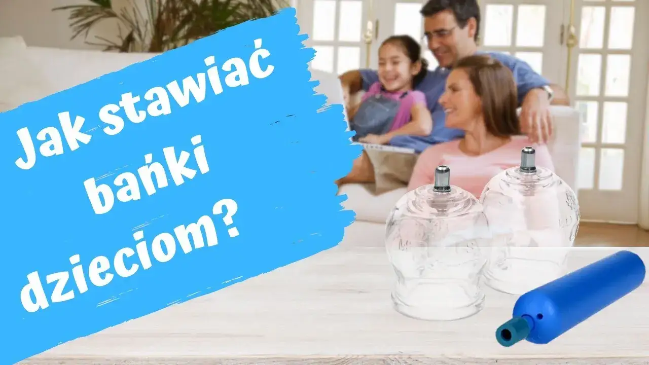 Gdzie stawiać bańki dziecku, aby uniknąć błędów i zagrożeń?