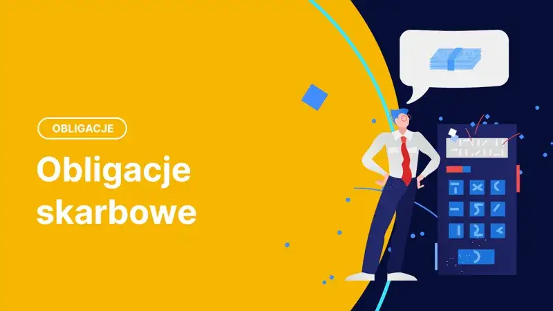 Co to są obligacje skarbowe? Bezpieczne inwestycje dla Ciebie