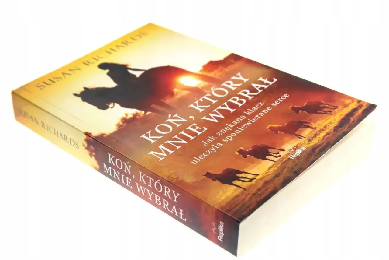 Koń, który Cię wybrał: Rozpoznaj i zbuduj unikalną więź