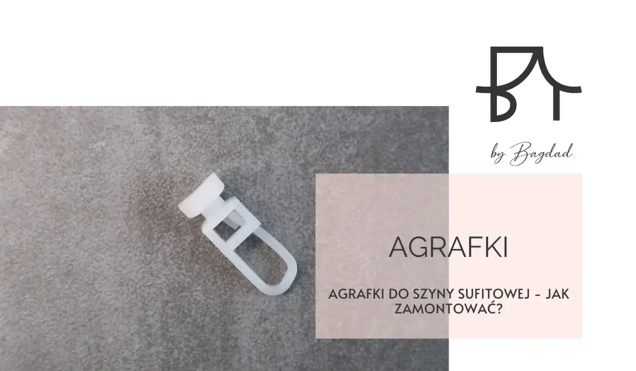 Białe agrafki do karniszy sufitowych, gotowe do montażu. Logo "by Bagdad" i napis "AGRAFKI".