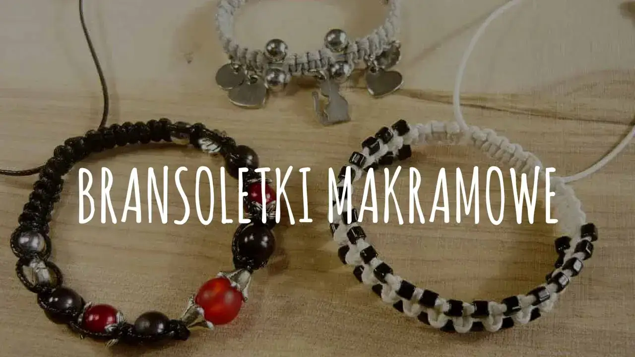 Jak pleść bransoletki: proste techniki i pomysły dla każdego