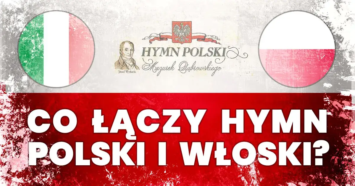Dlaczego hymn polski powstał we Włoszech? Historia i znaczenie