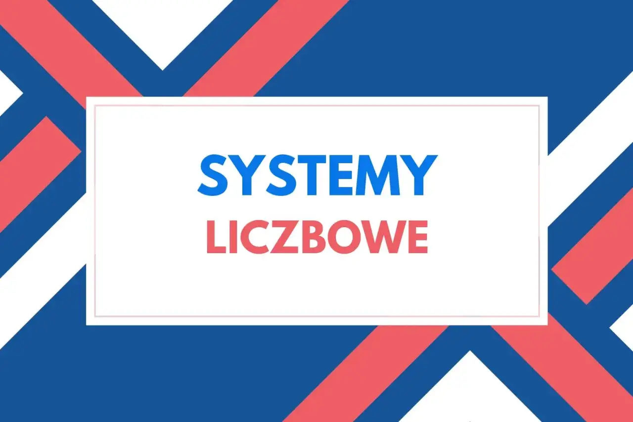 Grafika z napisem "SYSTEMY LICZBOWE" na tle geometrycznych kształtów w kolorach niebieskim, czerwonym i białym.