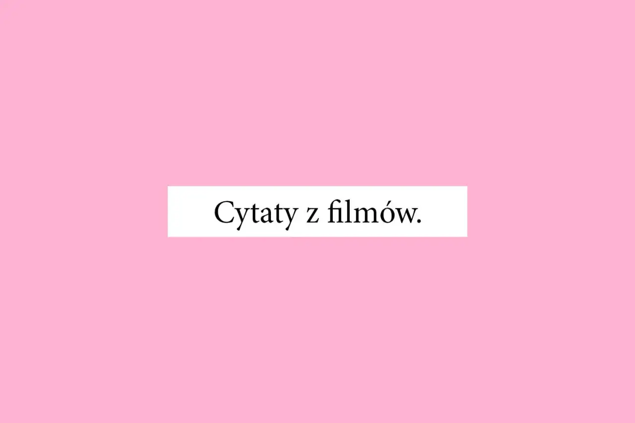Jaki jest twój ulubiony cytat filmowy? Odkryj najbardziej kultowe teksty