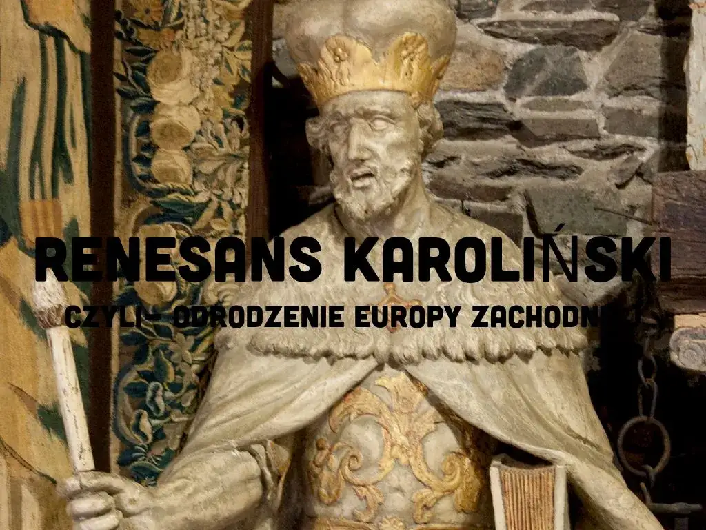 Renesans karoliński: kluczowe znaczenie dla Europy średniowiecznej