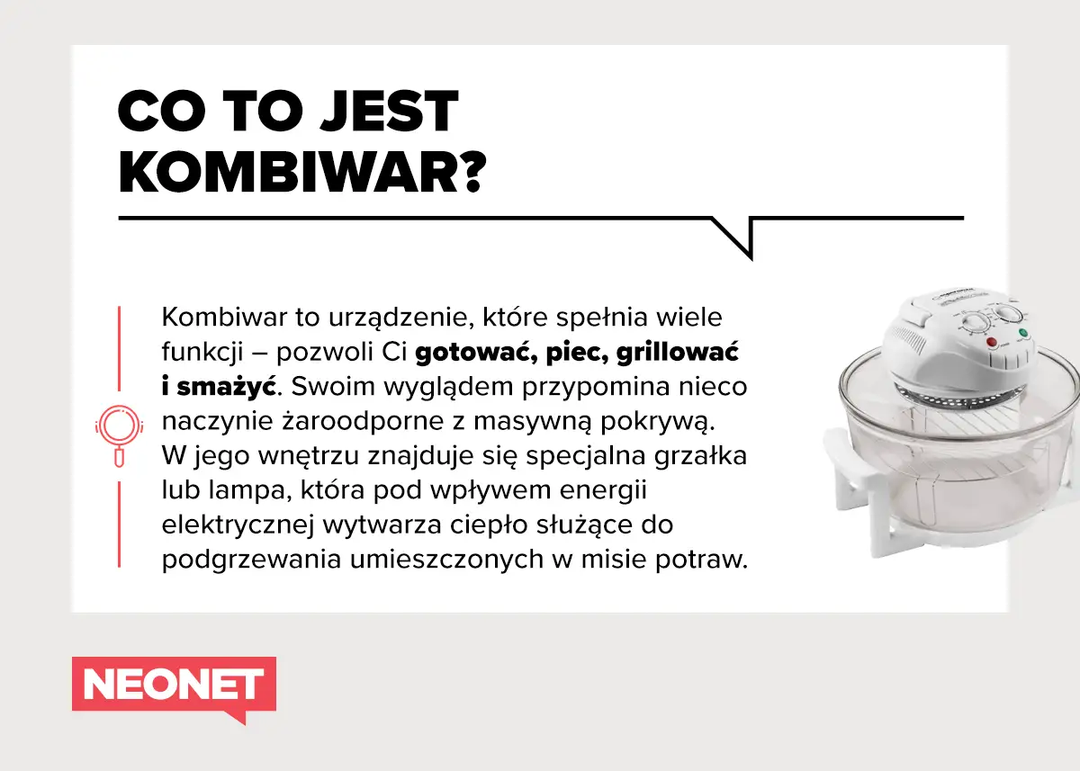 Kombiwar co to? Urządzenie do gotowania, pieczenia, grillowania i smażenia. Wyglądem przypomina naczynie żaroodporne z pokrywą.
