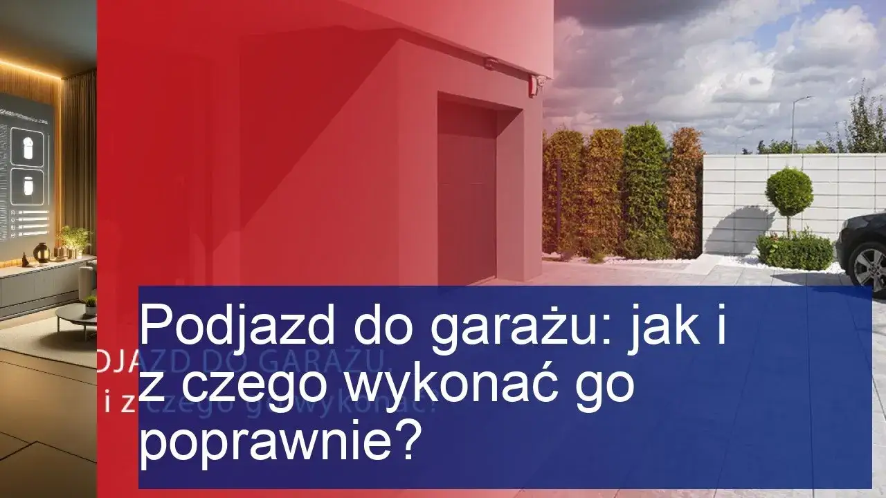 Jak zrobić podjazd do garażu z betonu - uniknij najczęstszych błędów