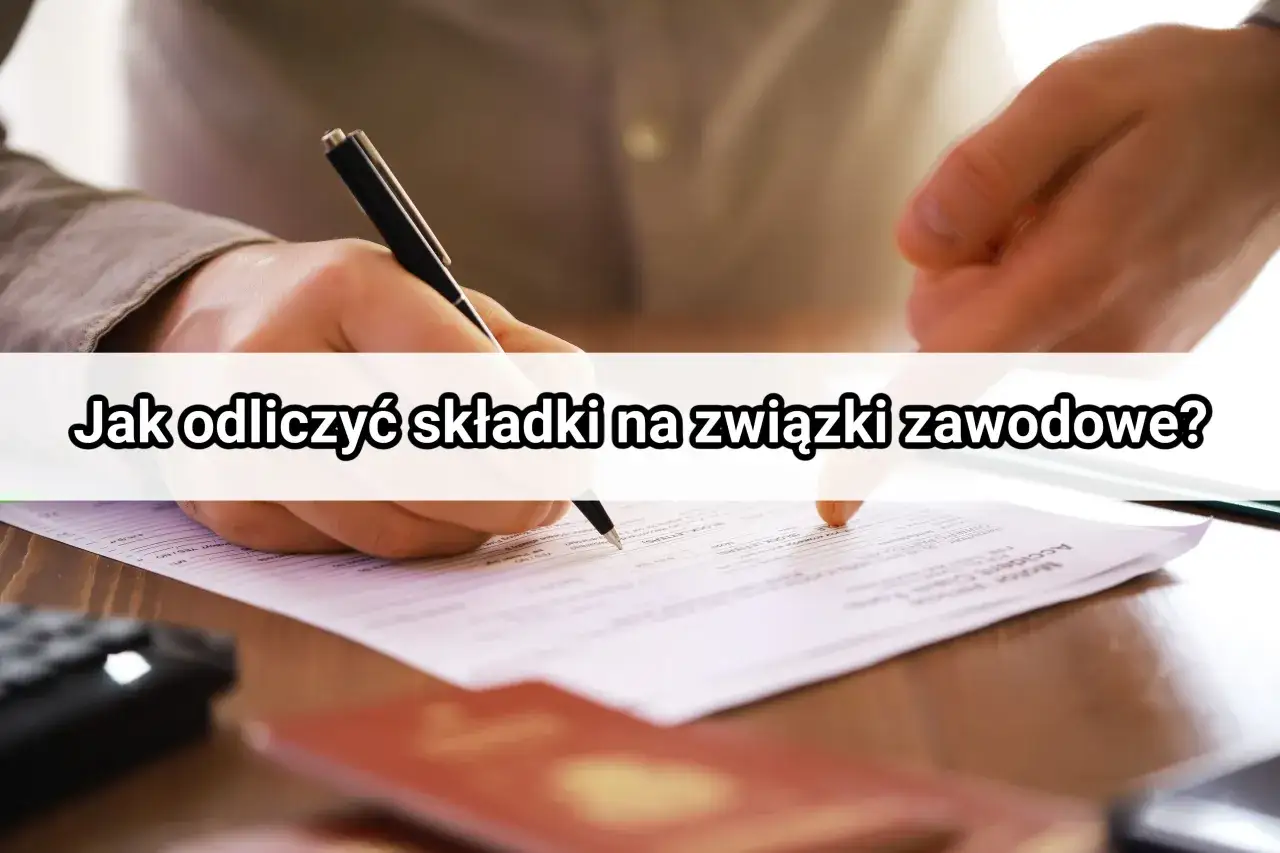 Jak obliczyć składkę na związki zawodowe i uniknąć błędów podatkowych