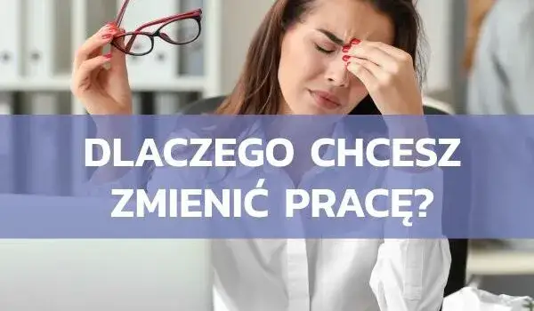 Jakie są Twoje motywacje do zmiany stanowiska w pracy?