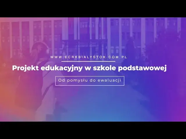 Projekt edukacyjny w przedszkolu: Od pomysłu do ewaluacji w 5 krokach