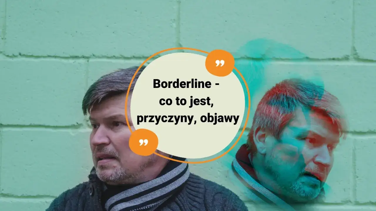 Portret mężczyzny z podwójną ekspozycją, z tekstem "Borderline - co to jest, przyczyny, objawy".
