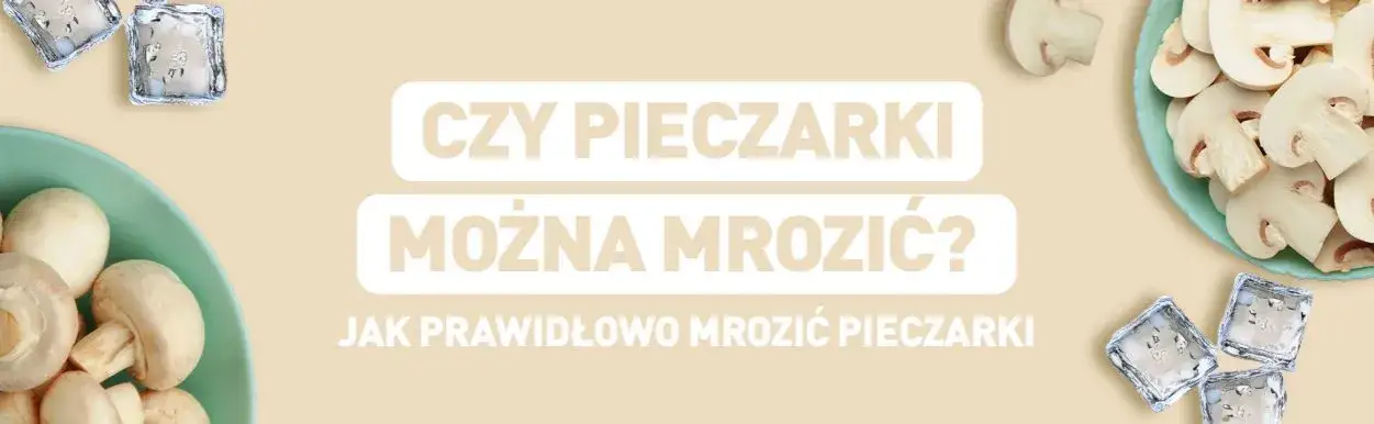 Jak mrozić pieczarki - krok po kroku 6 prostych sposobów