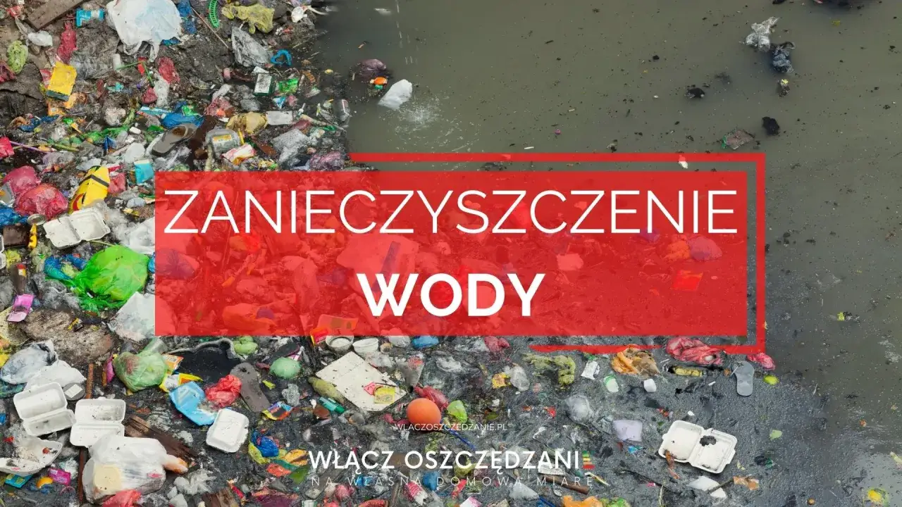 Alarm! Co naprawdę zatruwa nasze wody? Przyczyny zanieczyszczeń