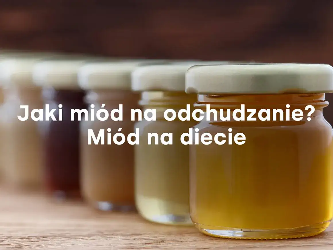 Jaki miód na odchudzanie? Odkryj najlepsze rodzaje i ich korzyści