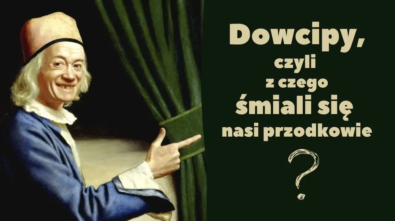 Żart historyczny: ciekawe przykłady, zagadki i historia żartów