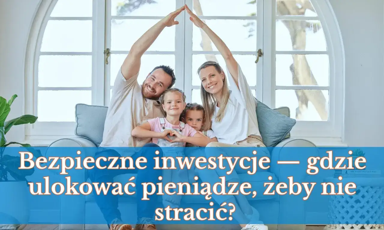 Rodzina tworzy dach nad głową, zastanawiając się, gdzie ulokować pieniądze, by zapewnić bezpieczeństwo.
