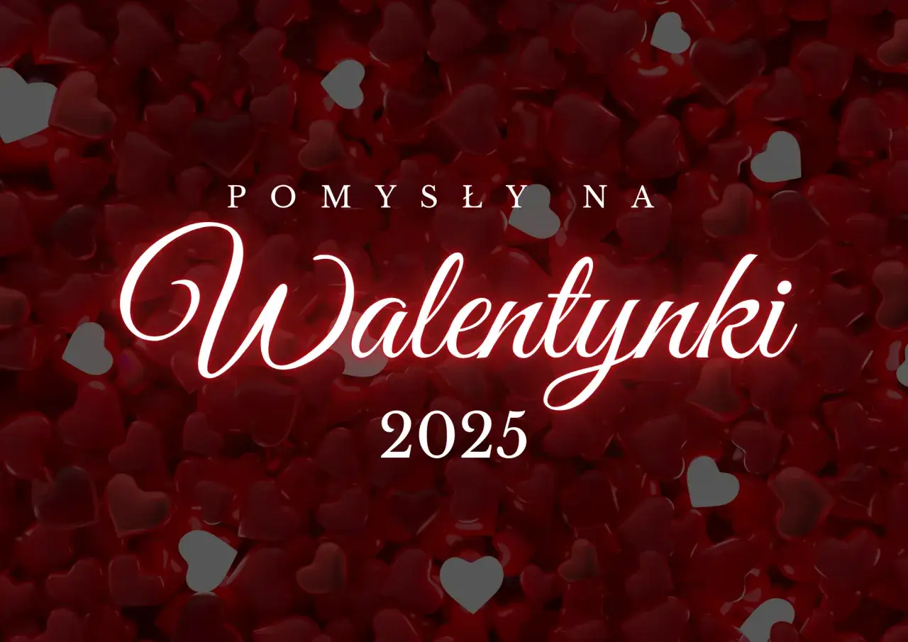 Walentynki 2025: Pomysły na romantyczny weekend i wieczór
