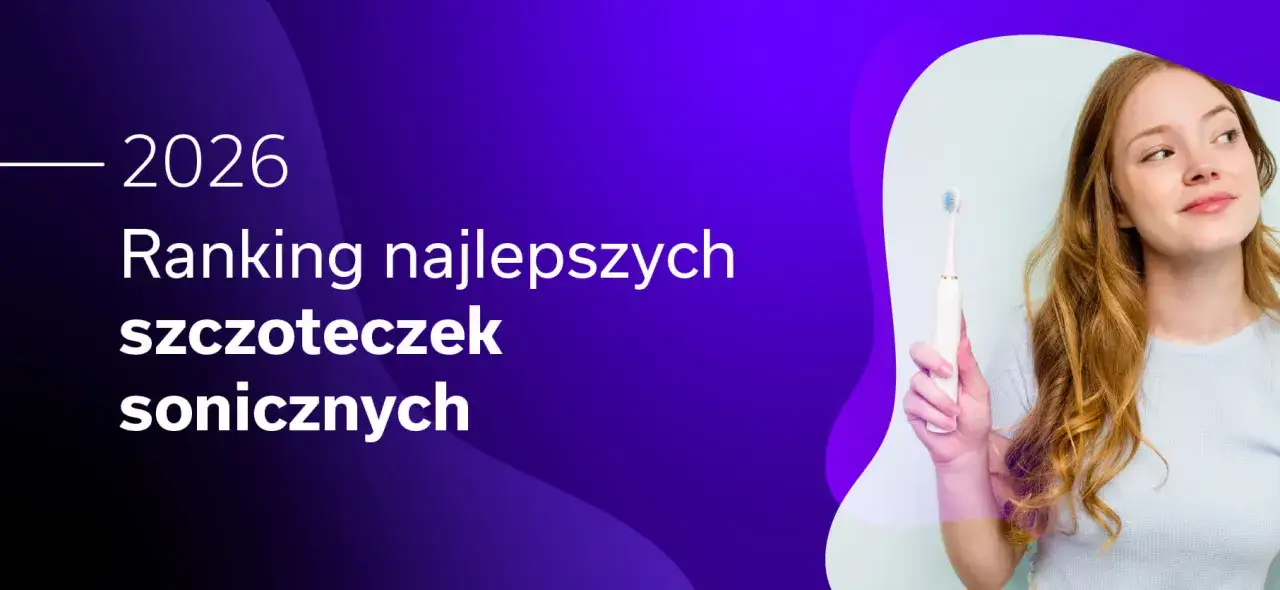 Kobieta z rudymi włosami trzyma białą szczoteczkę soniczną na tle napisu "Ranking najlepszych szczoteczek sonicznych 2026".