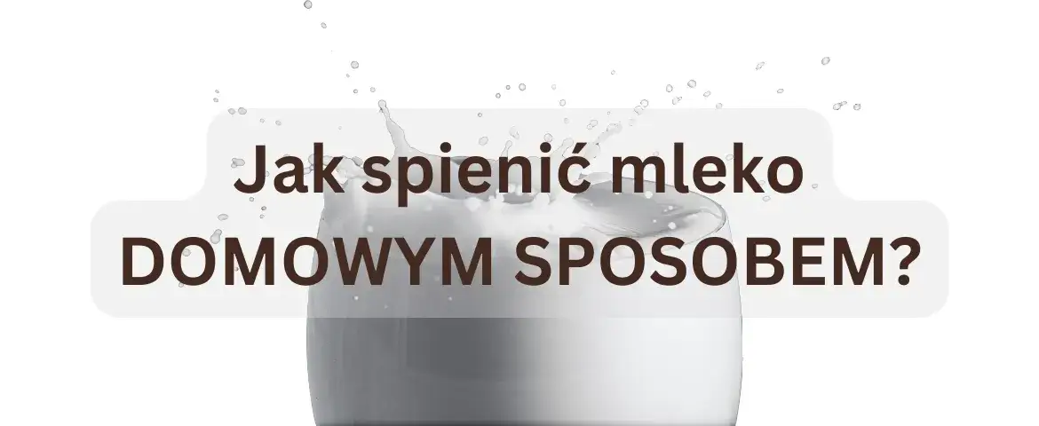 Jak spienić mleko do kawy bez spieniacza – proste metody w domu