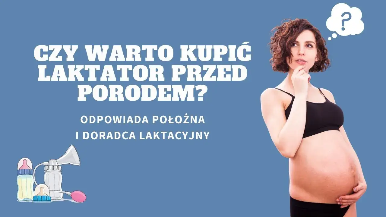 Czy kupować laktator przed porodem? Oto co musisz wiedzieć