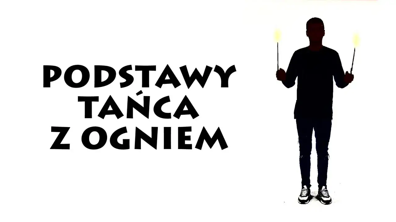 Taniec z ogniem jak zacząć - uniknij błędów początkujących i ciesz się pasją