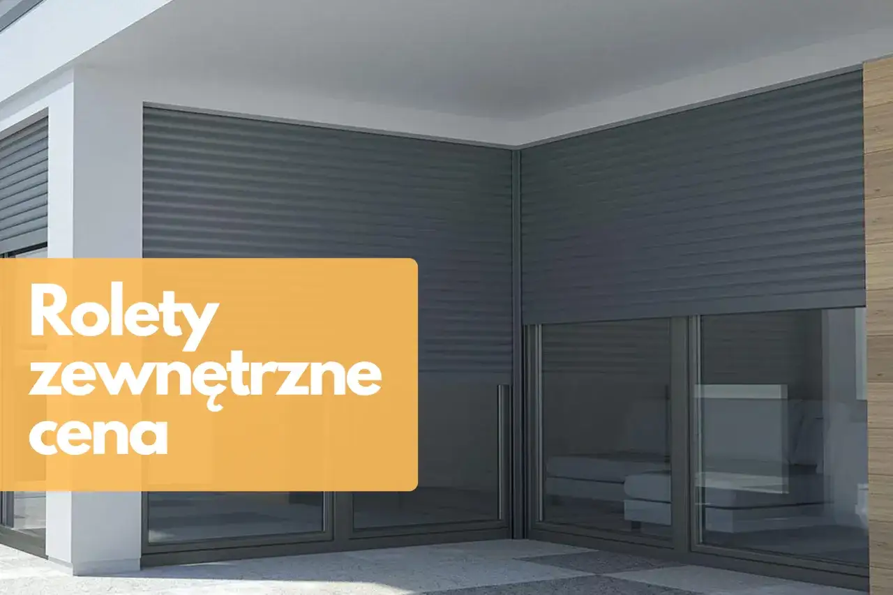 Ile kosztuje montaż rolet zewnętrznych? Ceny, które Cię zaskoczą