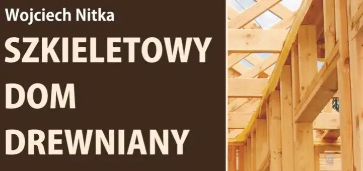 Budowa domu z drewna: Pierwszy etap konstrukcji szkieletowej