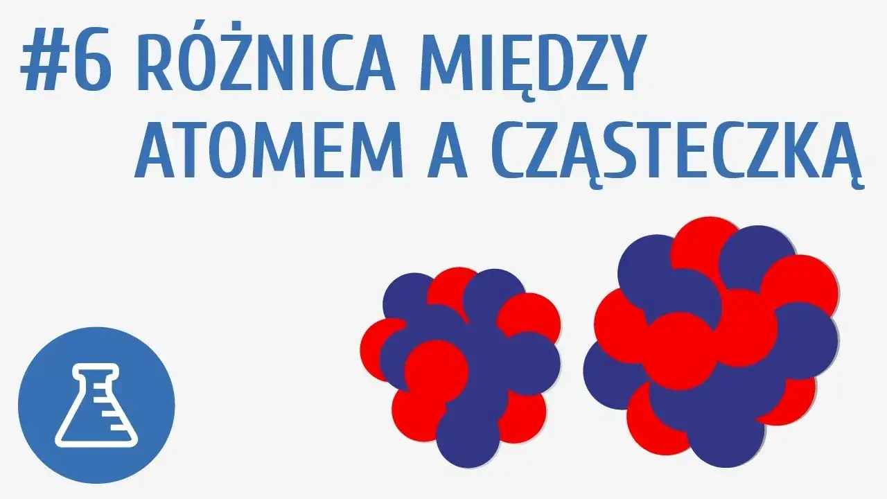 Czym się różni atom od cząsteczki? Kluczowe różnice, które musisz znać