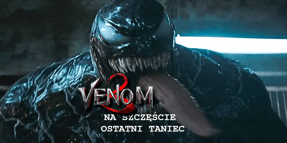 Venom 3 Ostatni Taniec: Czy to koniec, który zaskoczy widzów?